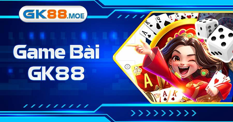 Đa Dạng Hình Thức Game Bài GK88