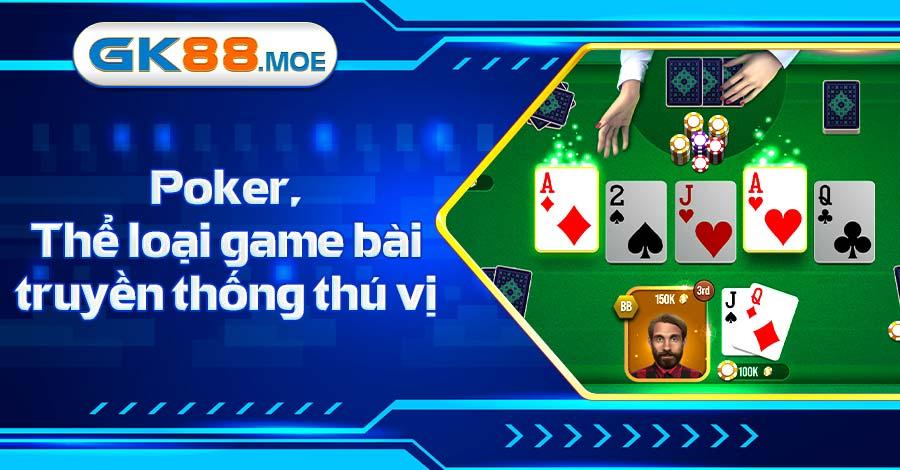 Poker hiện đang là trò chơi hot, cực dễ chơi tại GK88
